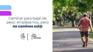 Dra. Paola Sánchez, experta en pérdida de peso en Bogotá, habla sobre caminar para bajar de peso