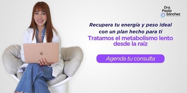 Metabolismo lento tratamiento con la Dra. Paola Sánchez