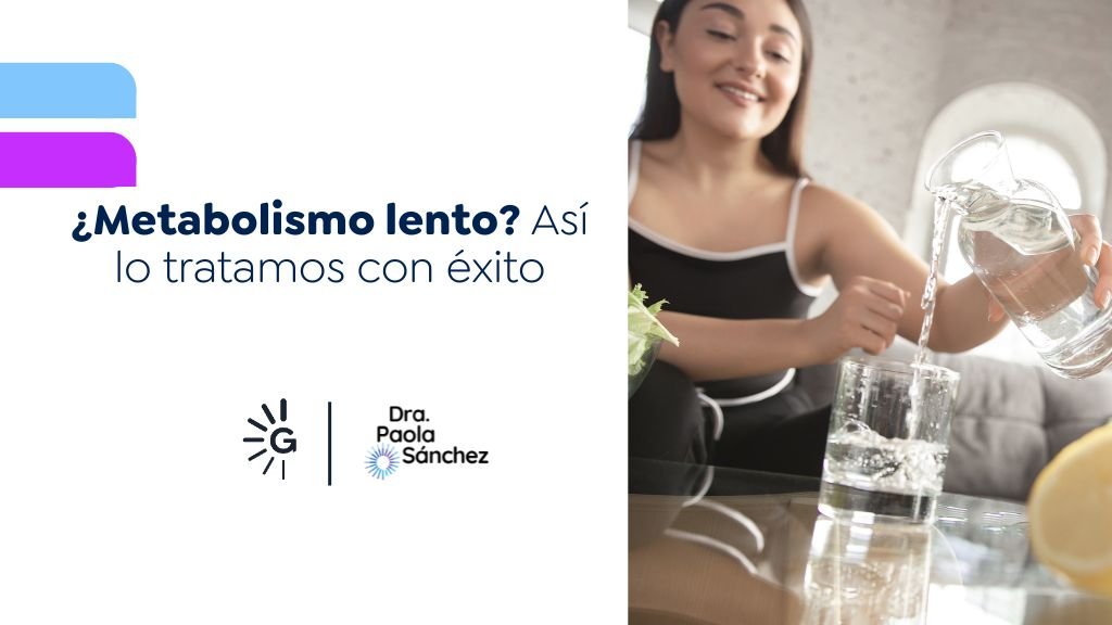 Tratamiento para el metabolismo lento - Dra. Paola Sánchez