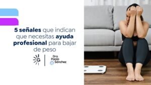 5 señales de que necesitas ayuda para bajar de peso - Dra. Paola Sánchez - Bogotá, Colombia
