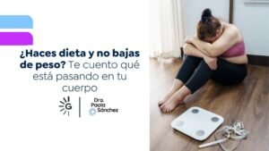 Hago dieta y no bajo de peso - Dra. Paola Sánchez, experta en pérdida de peso