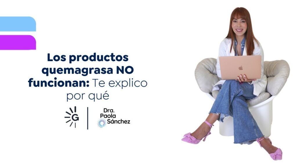 Productos quema grasa- Dra. Paola Sánchez
