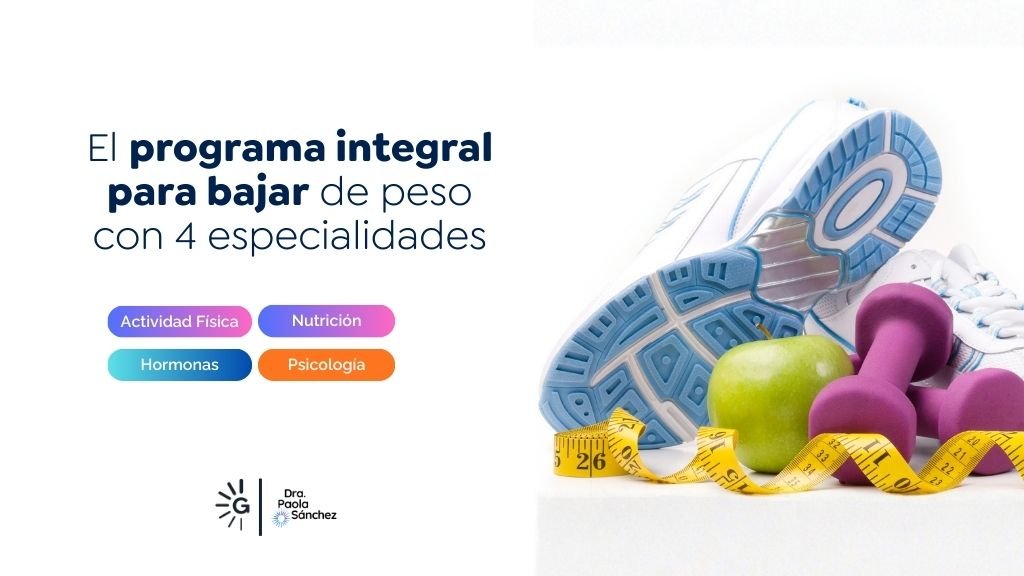 El programa integral para bajar de peso con 4 especialidades - Dra Paola Sánchez - Bogotá Colombia