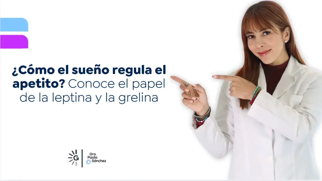 Leptina y grelina, el papel del sueño-Dra. Paola Sánchez