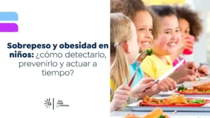 Sobrepeso y obesidad en niños: cómo detectarlo, prevenirlo y actuar a tiempo