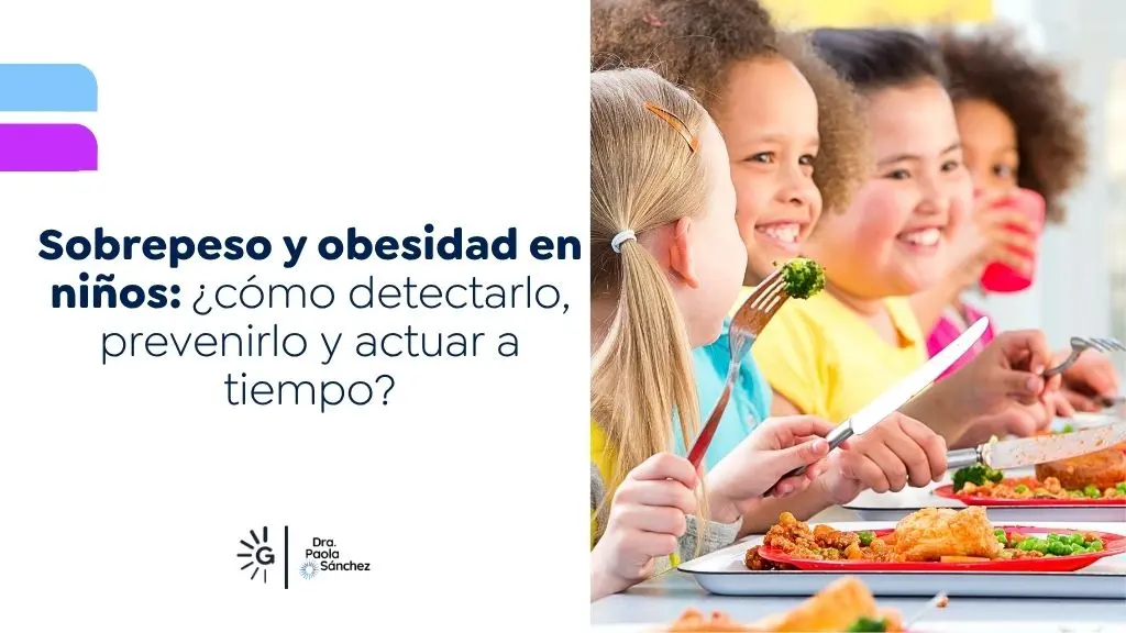 Sobrepeso y obesidad en niños: cómo detectarlo, prevenirlo y actuar a tiempo