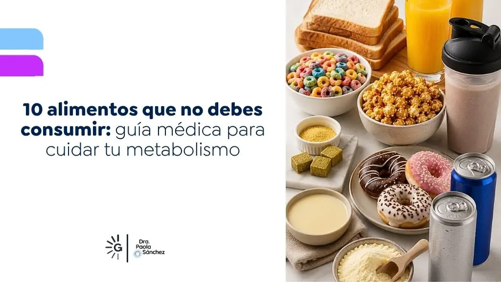 10 alimentos que no debes consumir - Dra Paola Sánchez