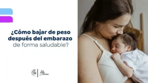 Cómo bajar de peso después del embarazo de forma saludable - Dra Paola Sánchez