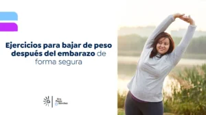 Ejercicios para bajar de peso después del embarazo -Dra. Paola Sánchez