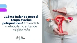 Cómo bajar de peso si tengo ovarios poliquísticos Entiende tu metabolismo antes de exigirte más - Dra Paola Sanchez