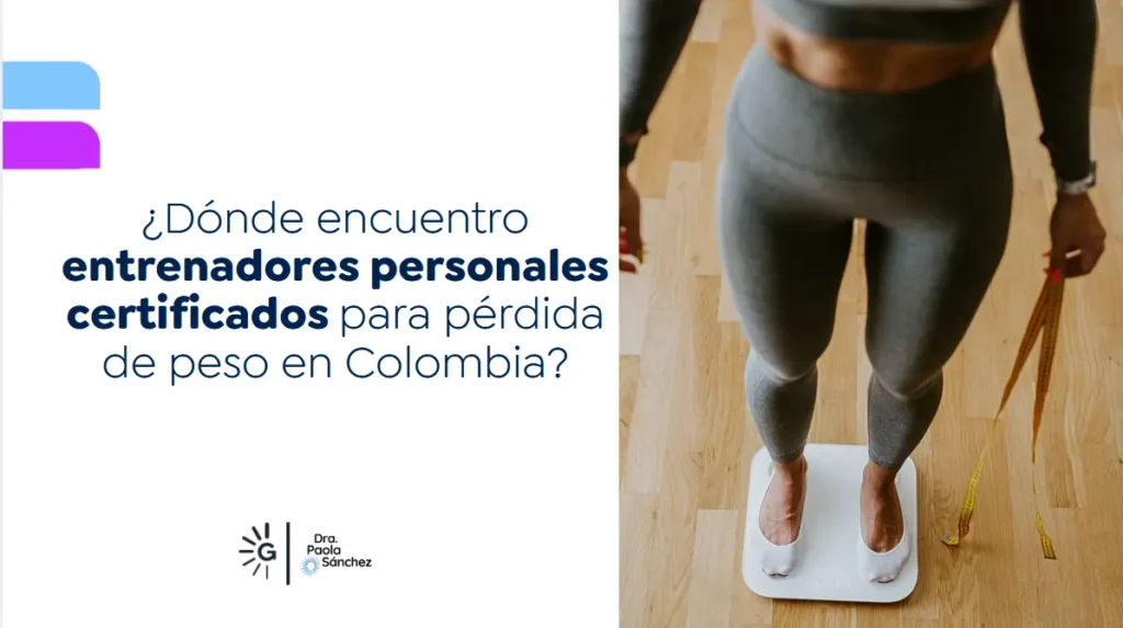 Entrenadores Personales Certificados para Pérdida de Peso en Colombia- Dra. Paola Sánchez- Experta en pérdida de peso en Bogotá