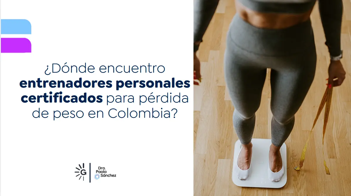Entrenadores Personales Certificados para Pérdida de Peso en Colombia- Dra. Paola Sánchez- Experta en pérdida de peso en Bogotá