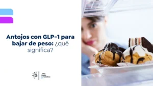 Antojos con GLP-1 para bajar de peso - Dra. Paola Sánchez - Bogotá, Colombia
