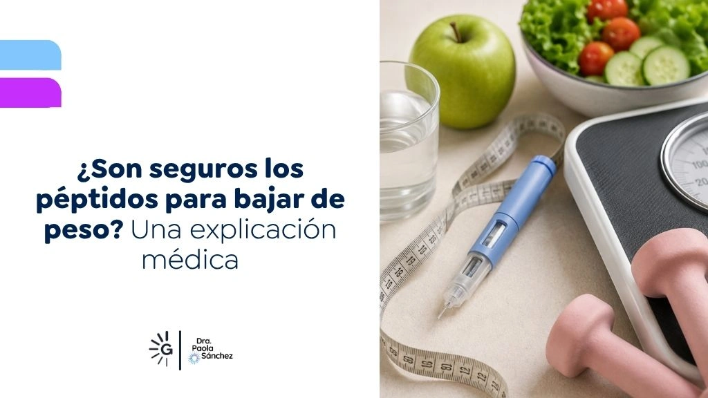 Son seguros los péptidos para bajar de peso Una explicación médica - DRA. PAOLA SÁNCHEZ