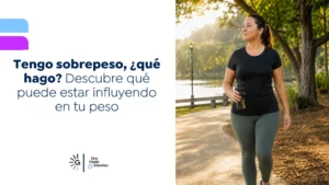 Tengo sobrepeso, qué hago Descubre qué puede estar influyendo en tu peso - Dra Paola Sanchez