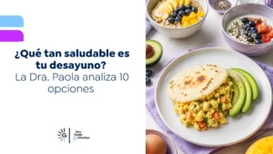Qué tan saludable es tu desayuno La Dra. Paola analiza 10 opciones - Dra Paola Sanchez