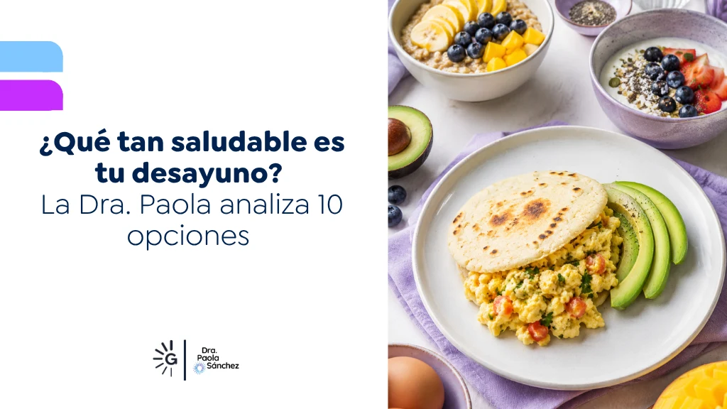 Qué tan saludable es tu desayuno La Dra. Paola analiza 10 opciones - Dra Paola Sanchez