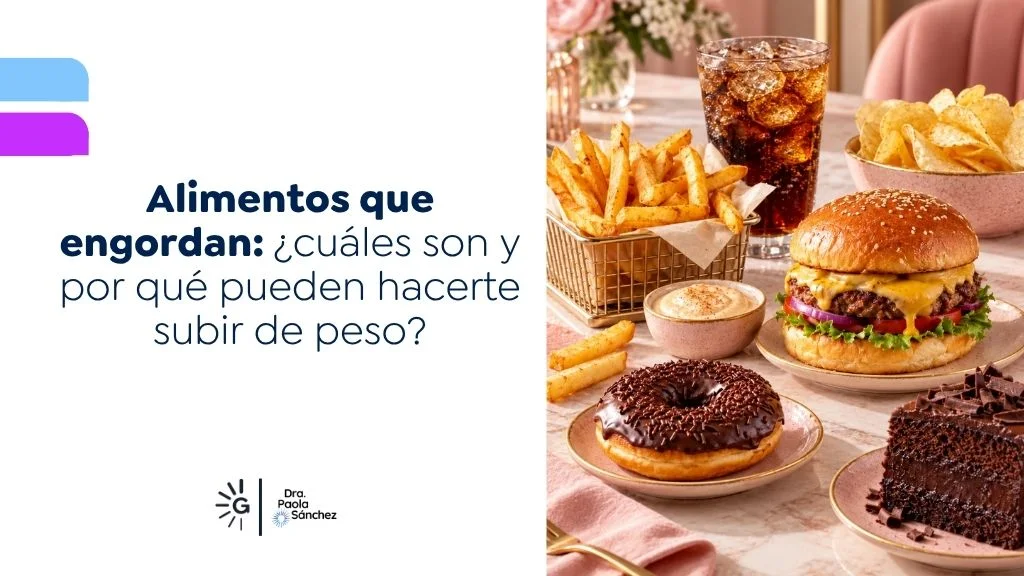 Alimentos que engordan - Dra Paola Sánchez - Bogotá