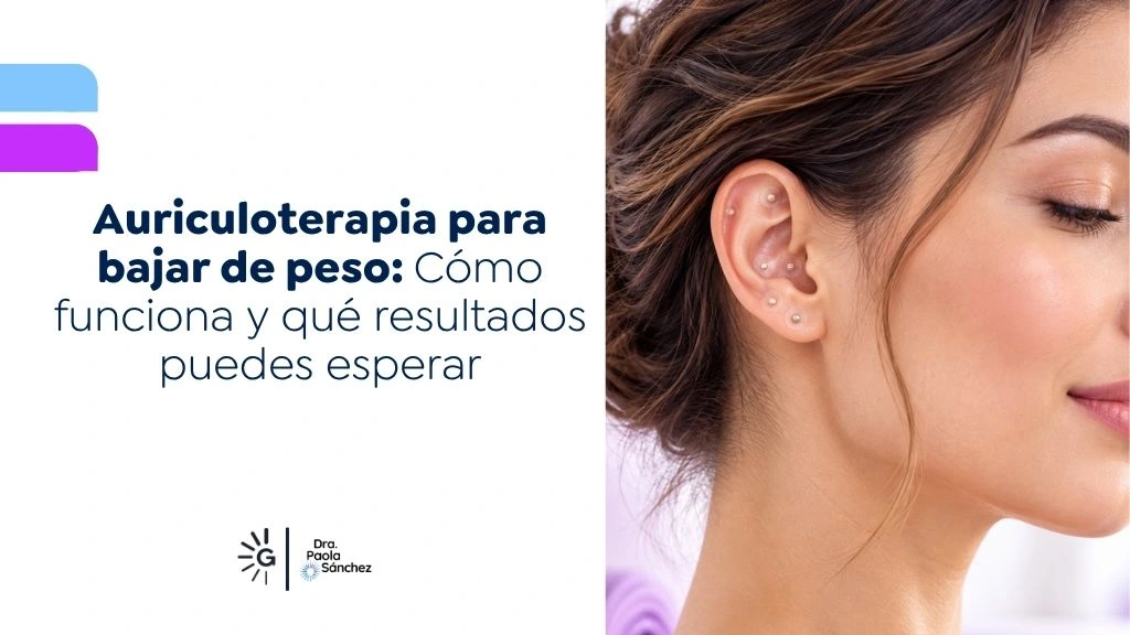Auriculoterapia para bajar de peso Cómo funciona y qué resultados puedes esperar - Dra Paola Sánchez